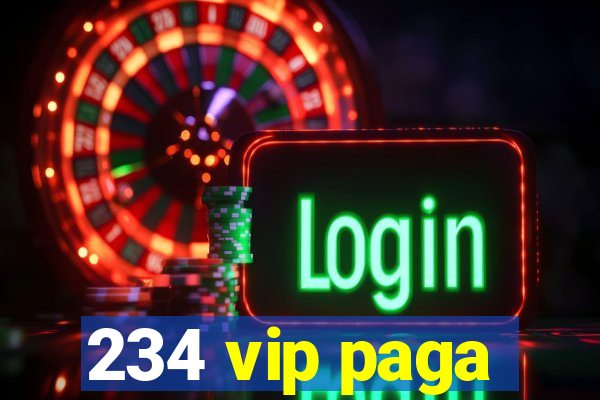 234 vip paga